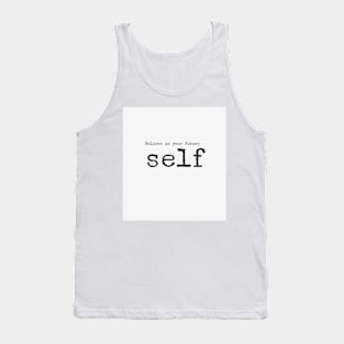 Believe in your future self Tank Top